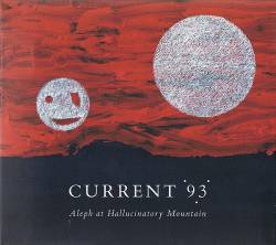 Current 93 : Aleph at Hallucinatory Mountain